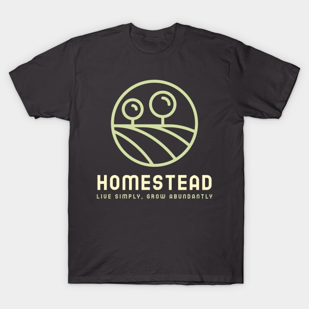 Homestead live simply, grow abundantly T-Shirt by Tshirts4